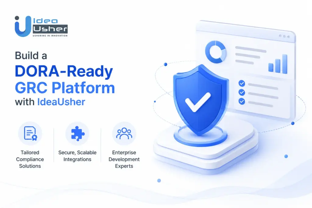 Build a DORA-Ready GRC Platform with IdeaUsher