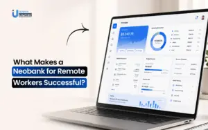 What Makes a Neobank for Remote Workers Successful?