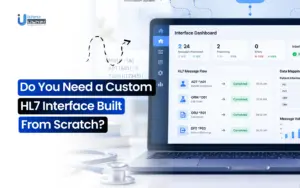Do You Need a Custom HL7 Interface Built From Scratch?
