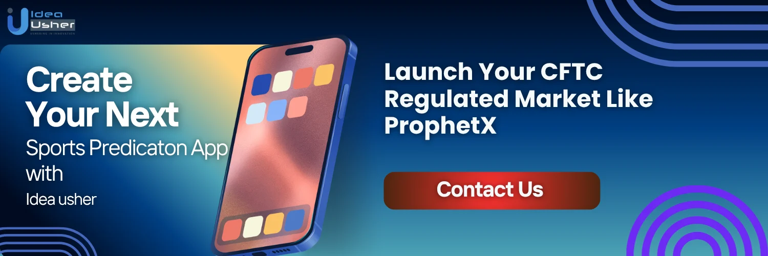 Launch Your CFTC Regulated Market like ProphetX