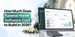 How Much Does Funeral Home Software Cost to Build in 2026?