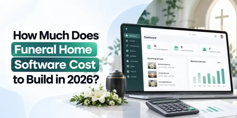 How Much Does Funeral Home Software Cost to Build in 2026?