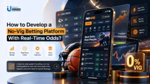 How to Develop a No-Vig Betting Platform With Real-Time Odds