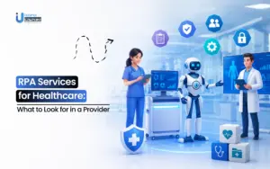RPA Services for Healthcare: What to Look for in a Provider