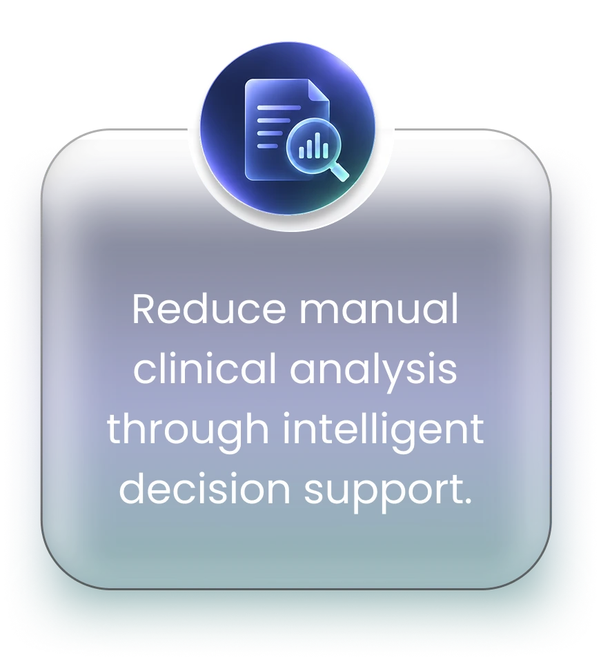 Reduce manual clinical analysis through intelligent decision support